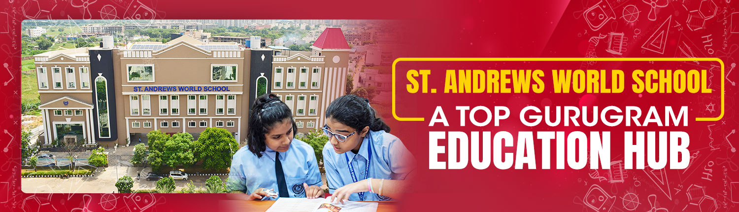 St Andrews World School, School in Gurugram, Best school in Gurugram, School education Gurugram, Best Schools in Gurugram